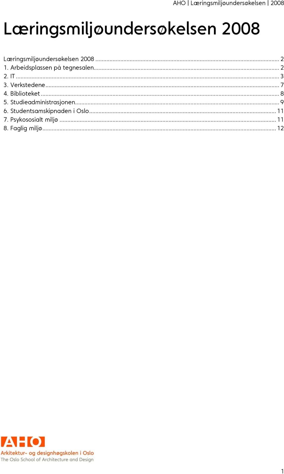 Biblioteket... 8 5. Studieadministrasjonen... 9 6.