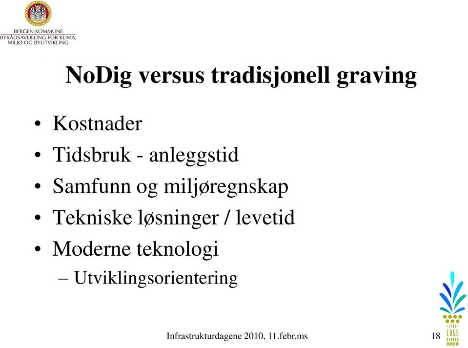 Tekniske løsninger / levetid Moderne teknologi