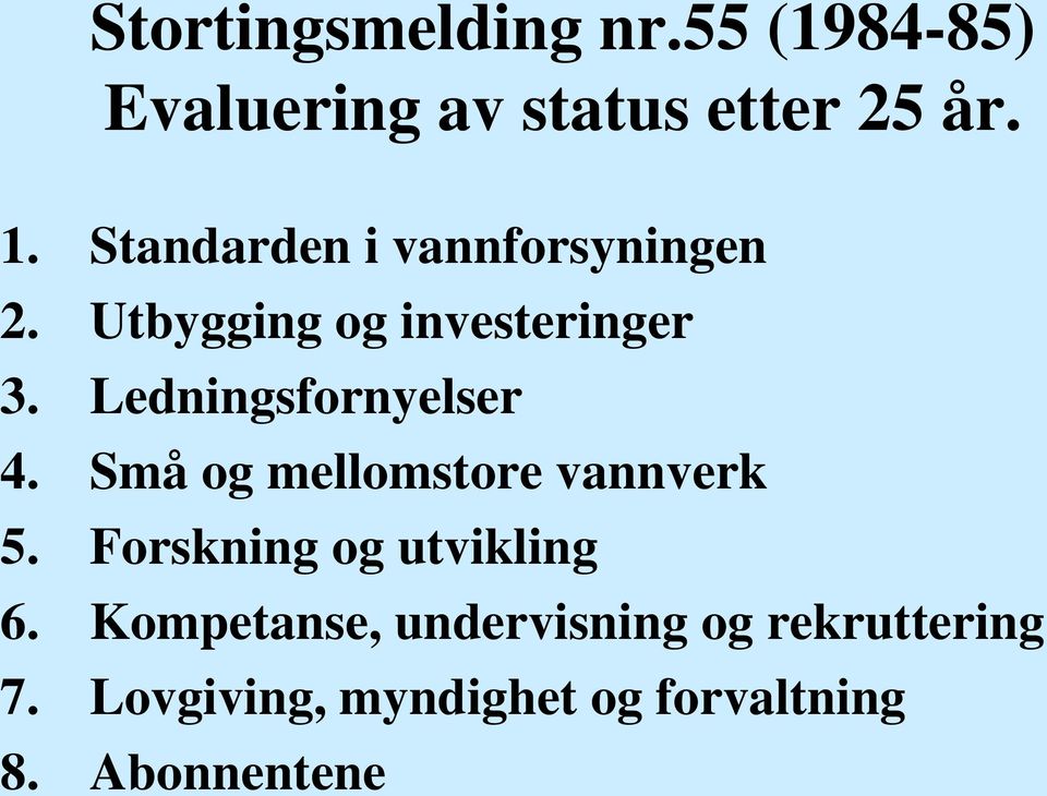 Ledningsfornyelser 4. Små og mellomstore vannverk 5.