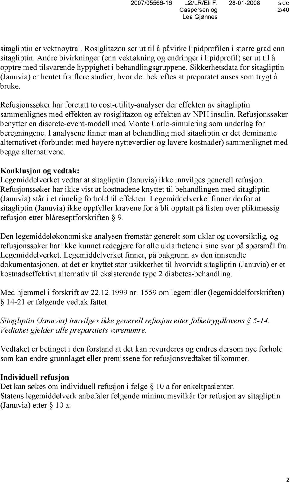 Sikkerhetsdata for sitagliptin (Januvia) er hentet fra flere studier, hvor det bekreftes at preparatet anses som trygt å bruke.