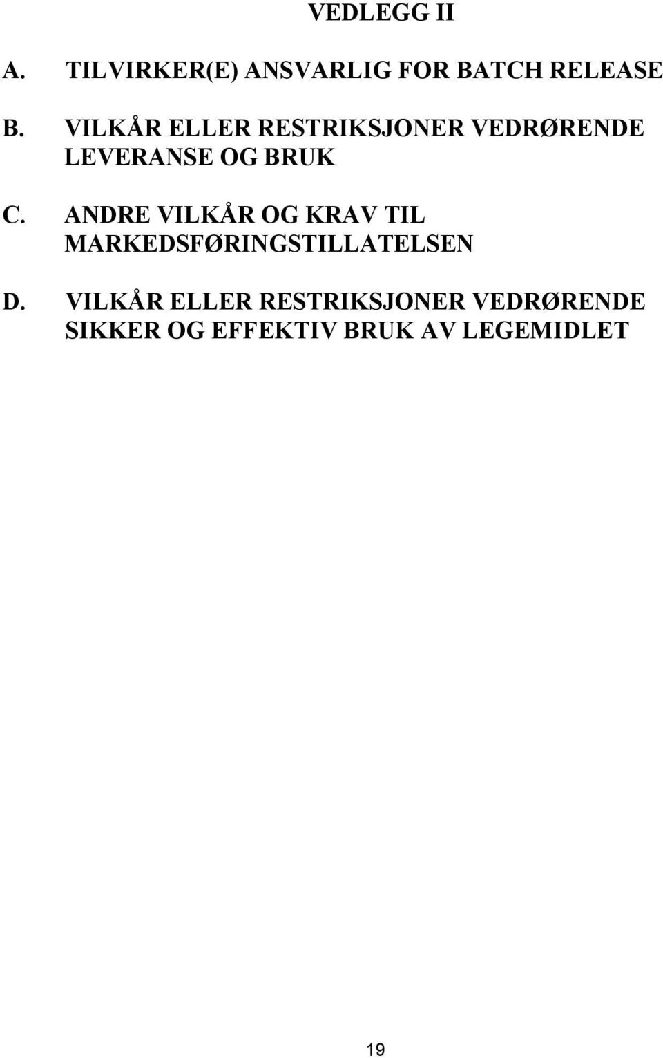 ANDRE VILKÅR OG KRAV TIL MARKEDSFØRINGSTILLATELSEN D.