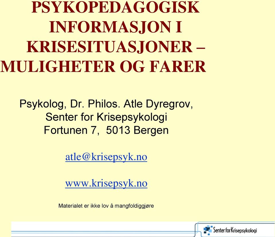 Atle Dyregrov, Senter for Krisepsykologi Fortunen 7, 5013