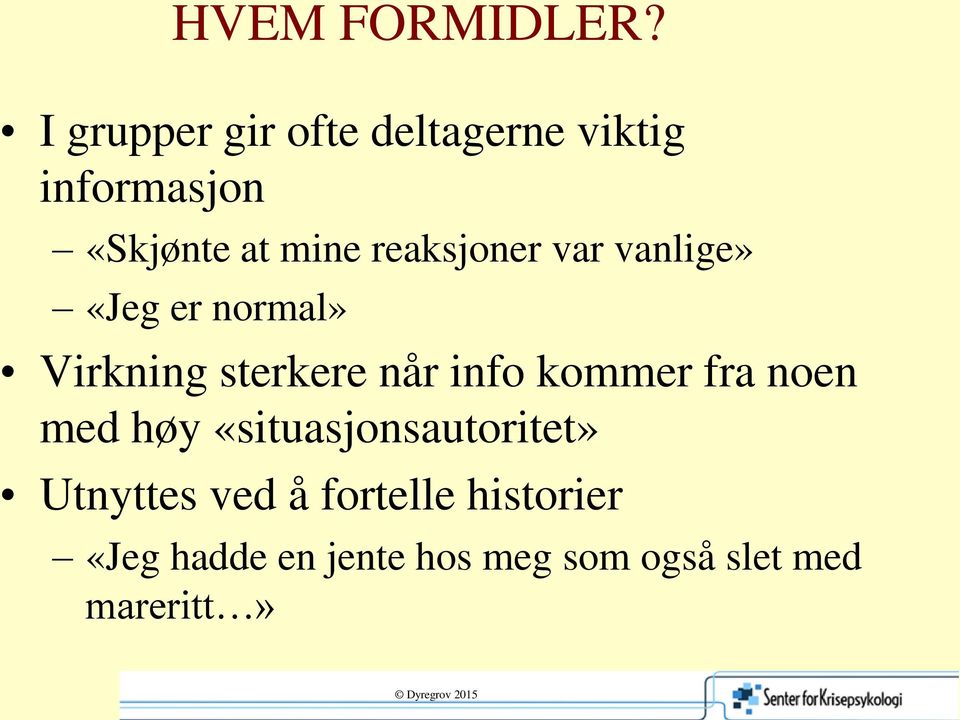 reaksjoner var vanlige» «Jeg er normal» Virkning sterkere når info