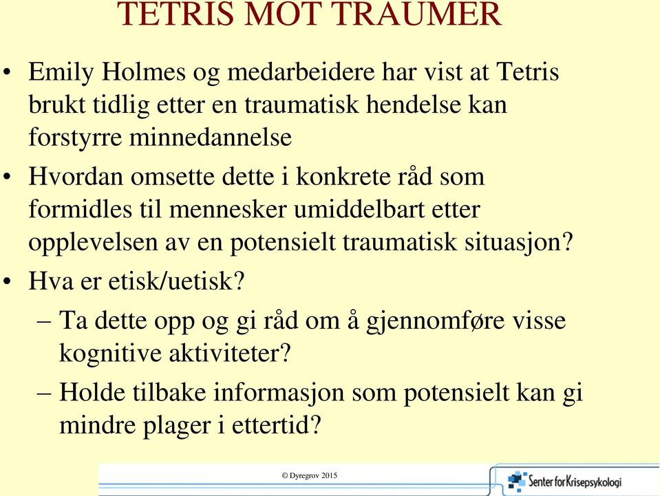 etter opplevelsen av en potensielt traumatisk situasjon? Hva er etisk/uetisk?