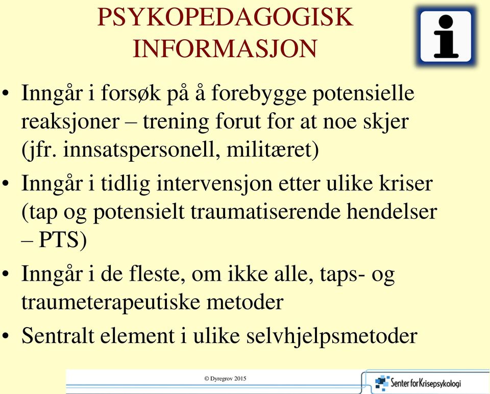 innsatspersonell, militæret) Inngår i tidlig intervensjon etter ulike kriser (tap og