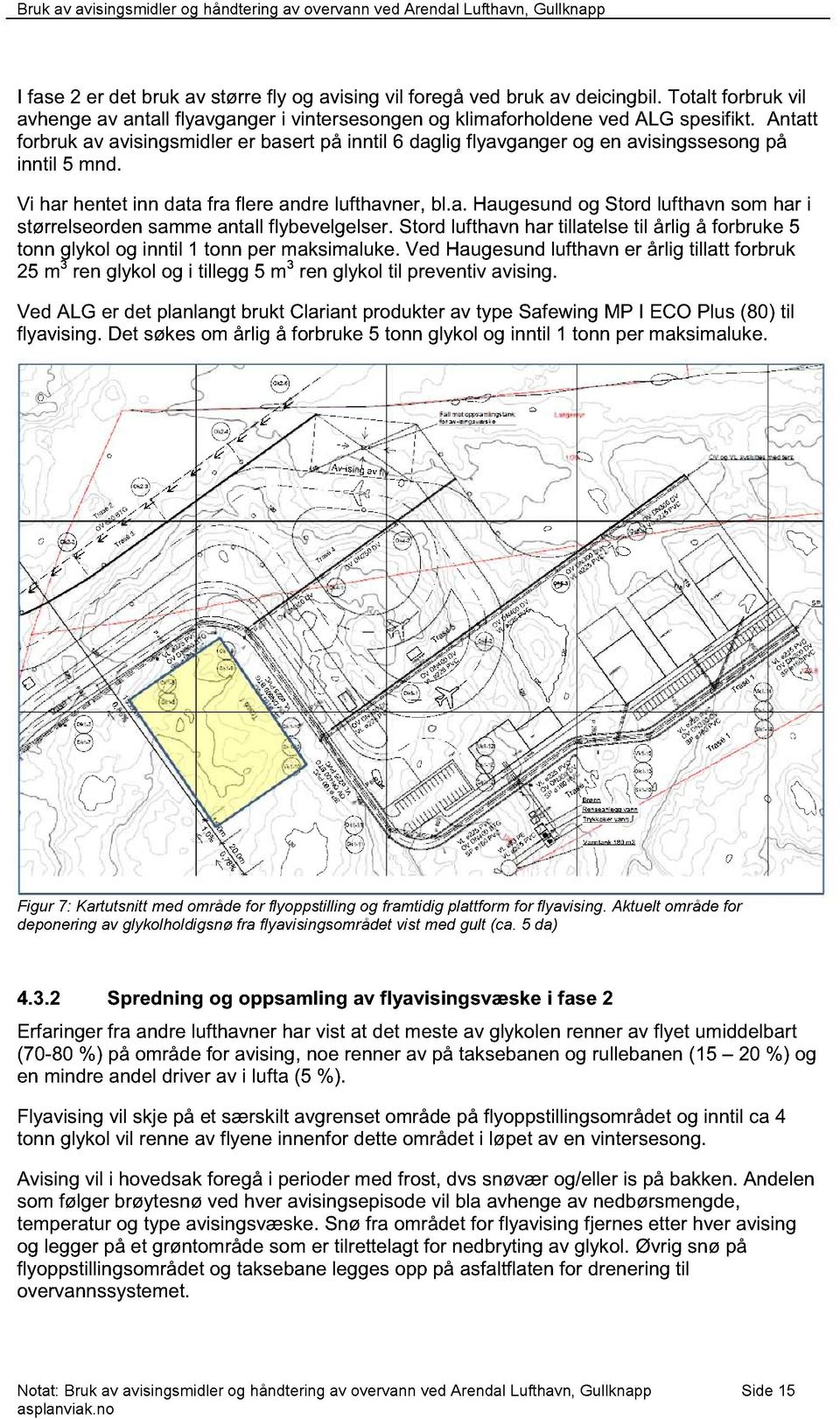 Stord lufthavn har tillatelse til årlig å forbruke 5 tonn glykol og inntil 1 tonn per maksimaluke.