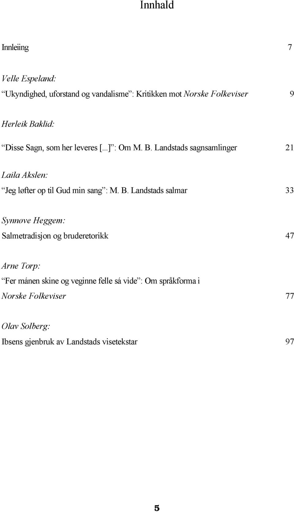 Landstads sagnsamlinger 21 Laila Akslen: Jeg løfter op til Gud min sang : M. B.