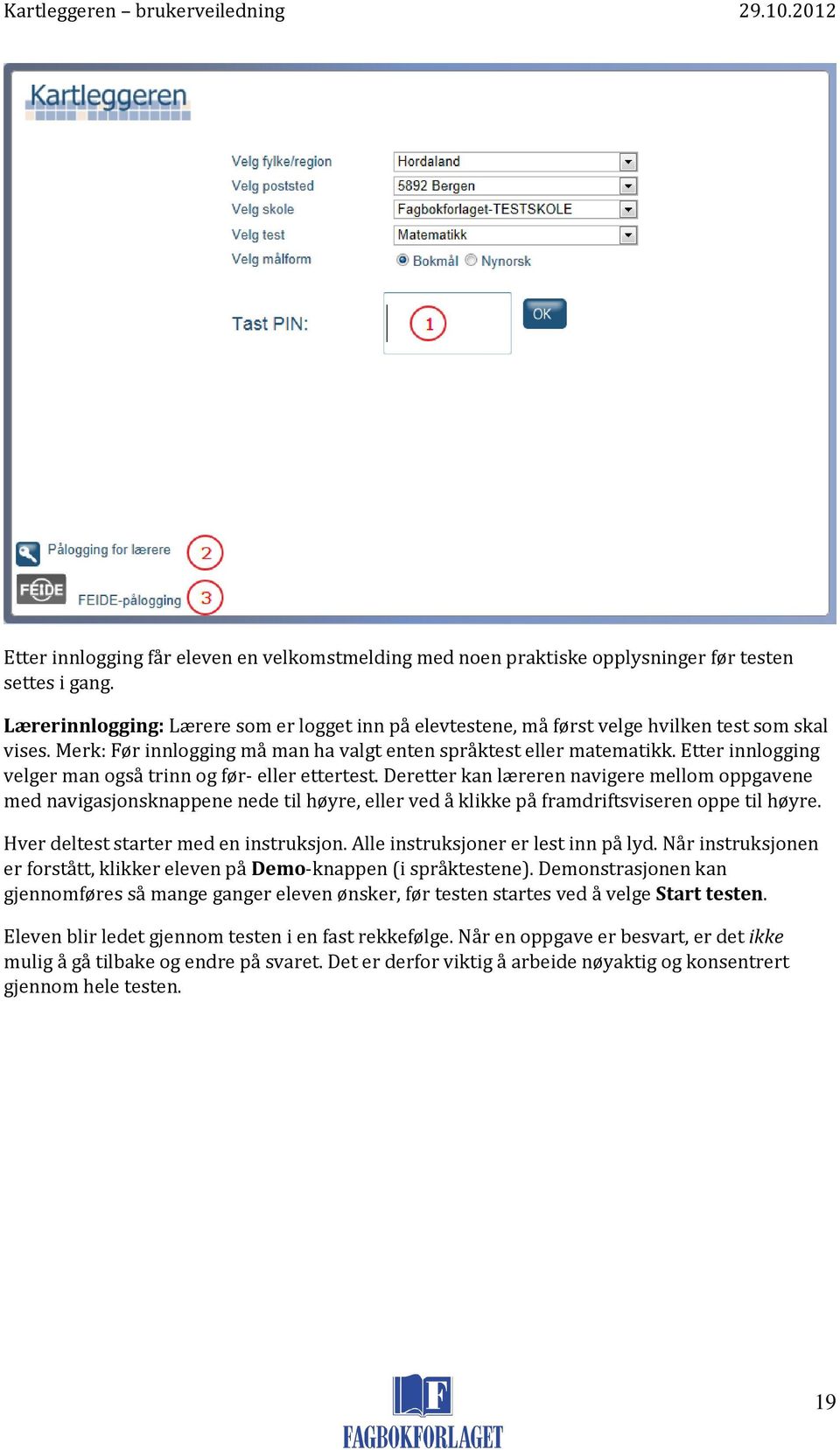 Etter innlogging velger man også trinn og før- eller ettertest.