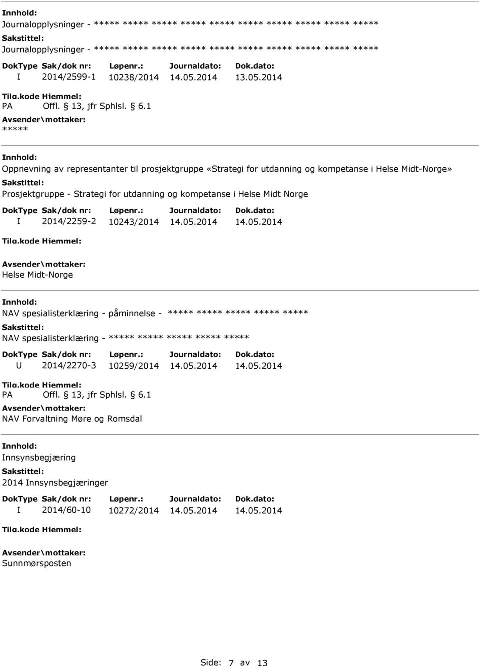 Norge 2014/2259-2 10243/2014 Helse Midt-Norge NAV spesialisterklæring - påminnelse - NAV spesialisterklæring - A 2014/2270-3