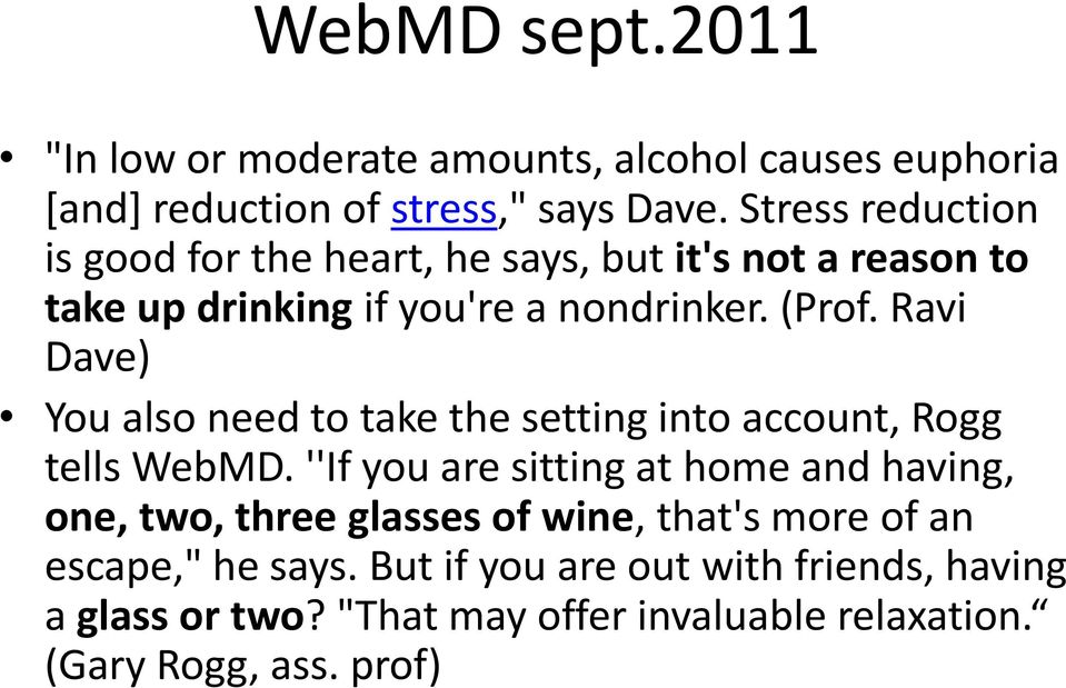 Ravi Dave) You also need to take the setting into account, Rogg tells WebMD.