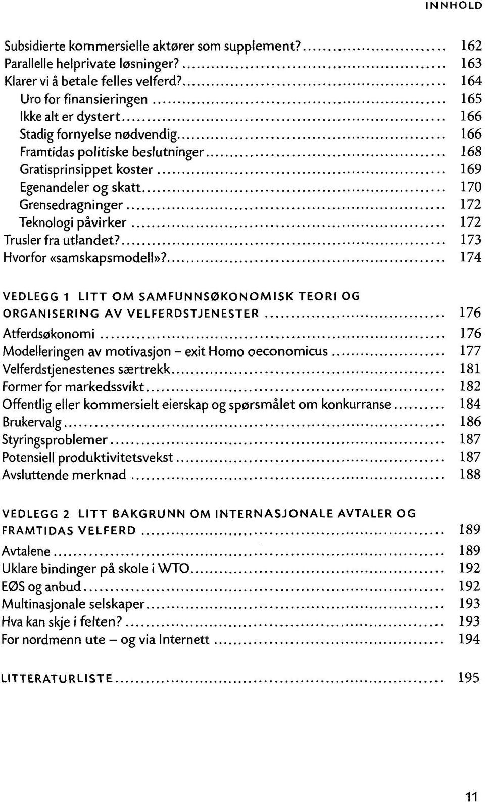 Teknologi pävirker 172 Trusler fra utlandet? 173 Hvorfor «samskapsmodell»?