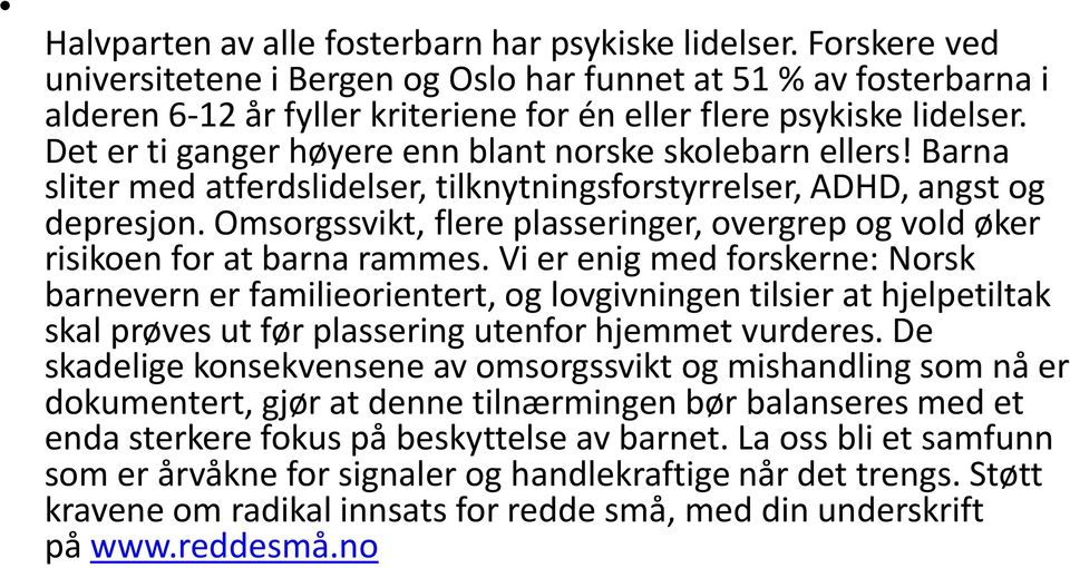 Det er ti ganger høyere enn blant norske skolebarn ellers! Barna sliter med atferdslidelser, tilknytningsforstyrrelser, ADHD, angst og depresjon.