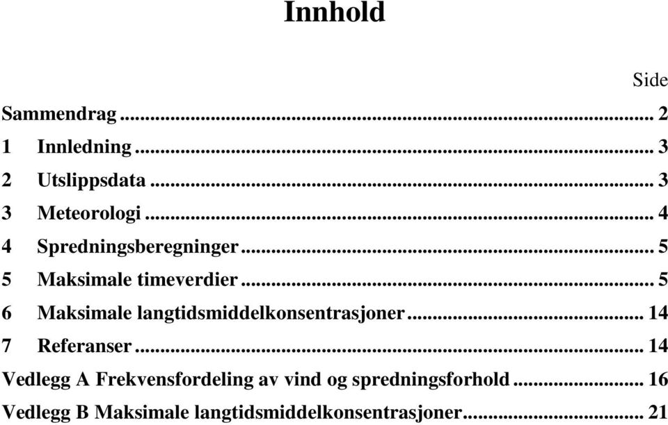 .. 5 6 Maksimale langtidsmiddelkonsentrasjoner... 14 7 Referanser.