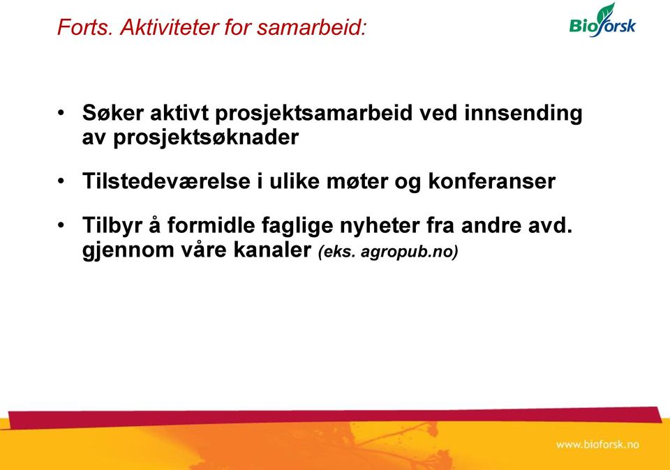 ved innsending av prosjektsøknader Tilstedeværelse i