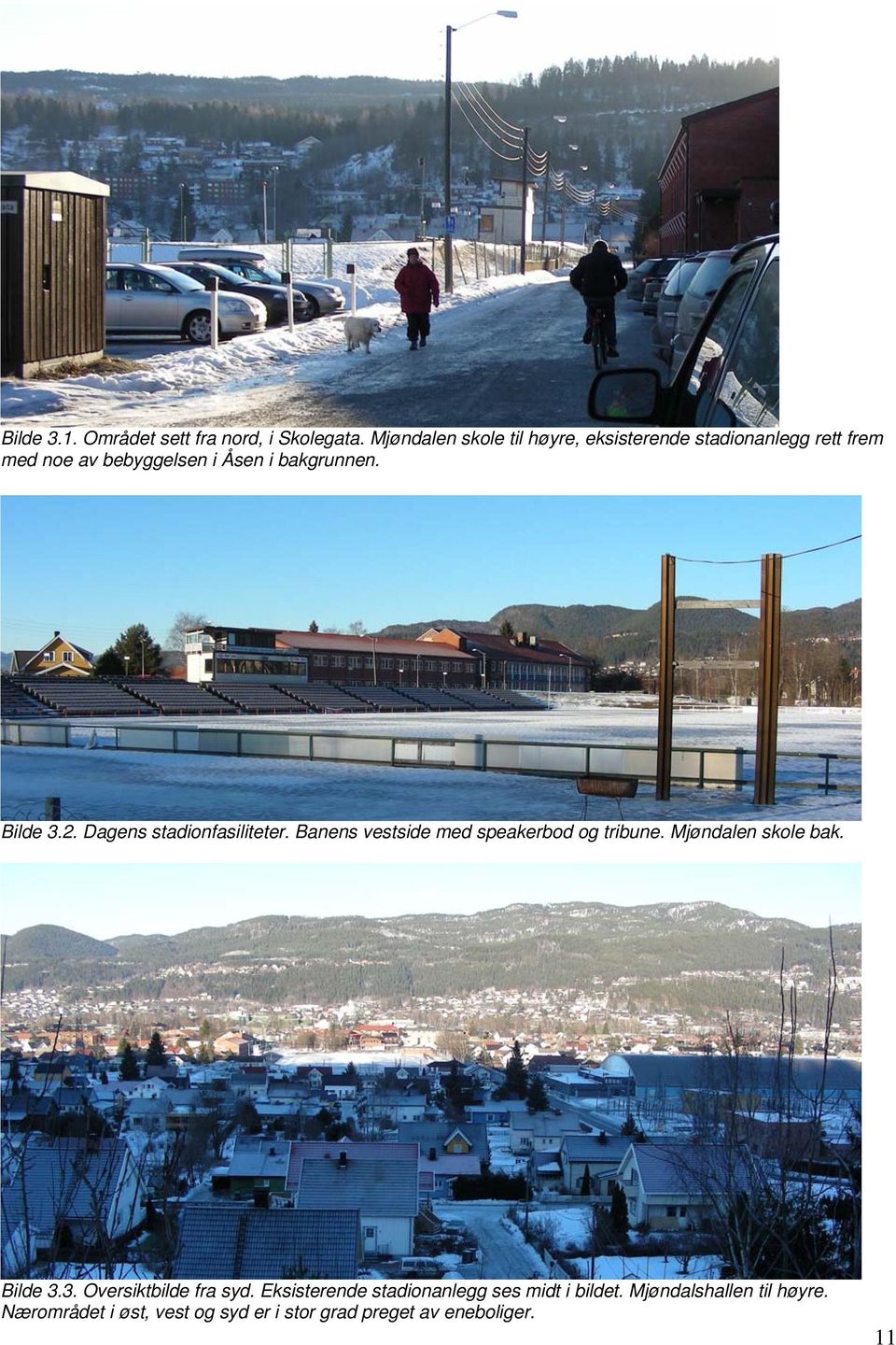 Bilde 3.2. Dagens stadionfasiliteter. Banens vestside med speakerbod og tribune. Mjøndalen skole bak.