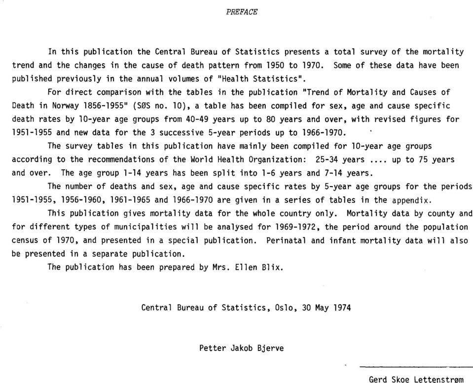 For direct comparison with the tables in the publication "Trend of Mortality and Causes of Death in Norway 1856-1955" (SOS no.