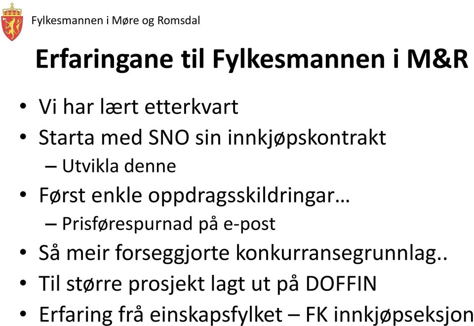 Prisførespurnad på e-post Så meir forseggjorte konkurransegrunnlag.