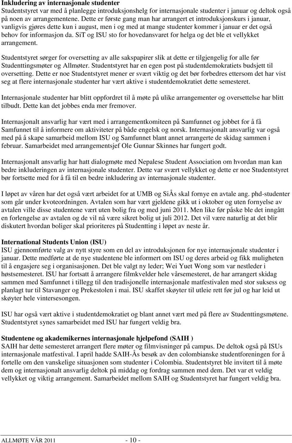 SiT og ISU sto for hovedansvaret for helga og det ble et vellykket arrangement.