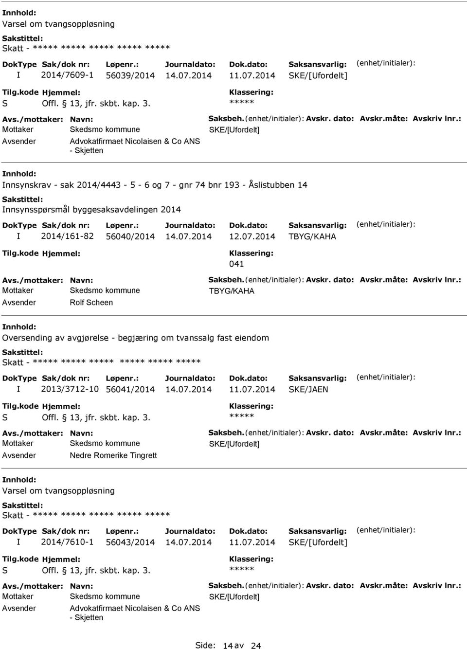 2014 TBYG/KH 041 vs./mottaker: Navn: aksbeh. vskr. dato: vskr.måte: vskriv lnr.