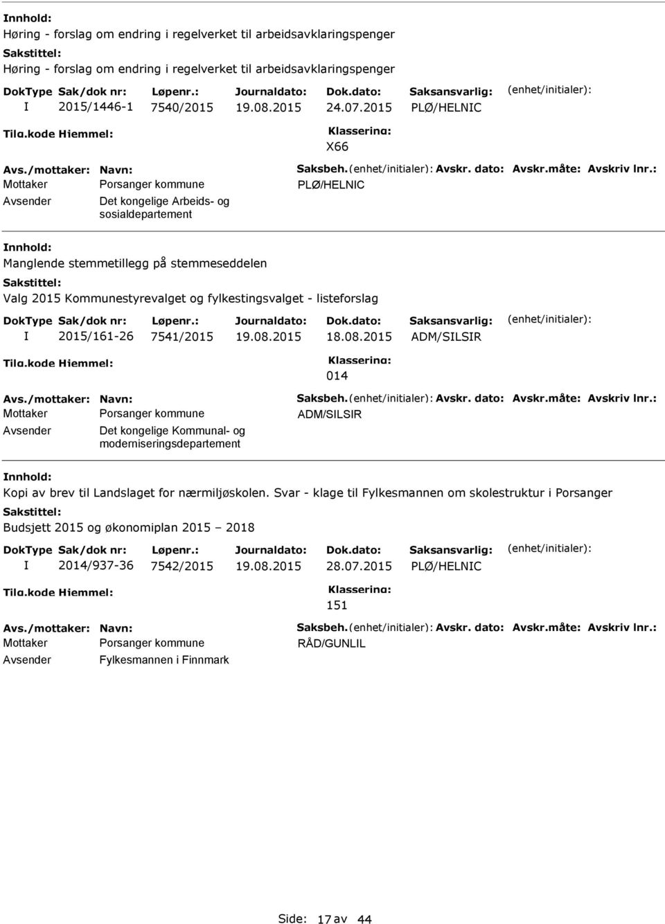 : PLØ/HELNC Avsender Det kongelige Arbeids- og sosialdepartement Manglende stemmetillegg på stemmeseddelen Valg 2015 Kommunestyrevalget og fylkestingsvalget - listeforslag 2015/161-26 7541/2015