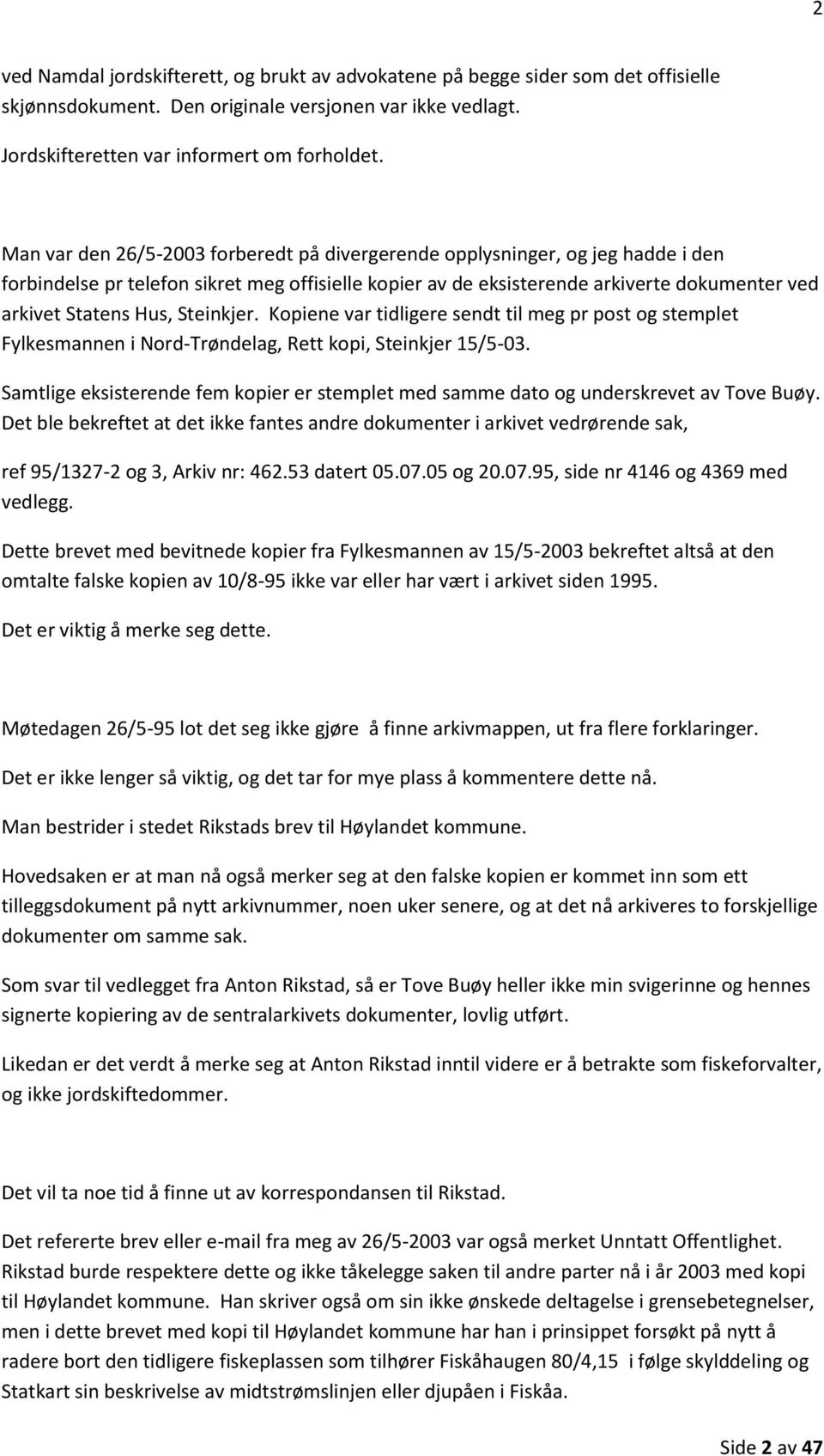 Steinkjer. Kopiene var tidligere sendt til meg pr post og stemplet Fylkesmannen i Nord-Trøndelag, Rett kopi, Steinkjer 15/5-03.