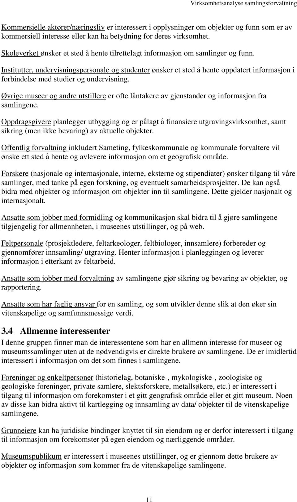 Institutter, undervisningspersonale og studenter ønsker et sted å hente oppdatert informasjon i forbindelse med studier og undervisning.