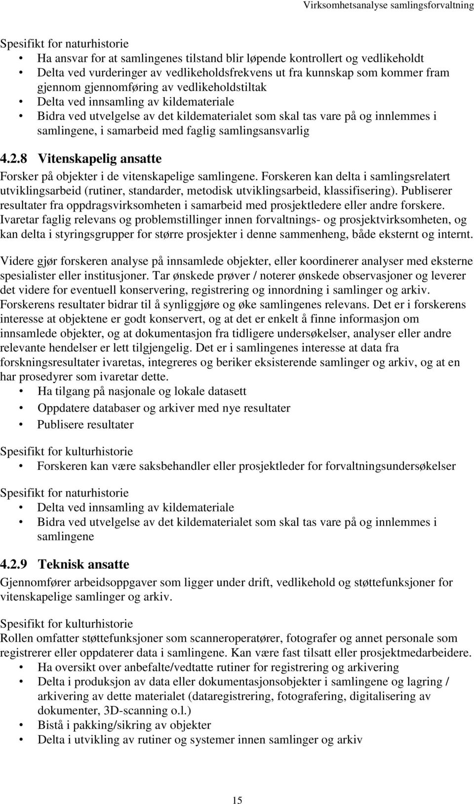 samlingsansvarlig 4.2.8 Vitenskapelig ansatte Forsker på objekter i de vitenskapelige samlingene.