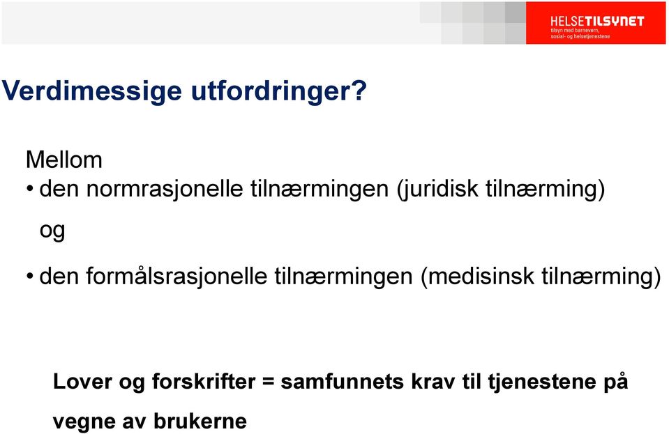 tilnærming) og den formålsrasjonelle tilnærmingen