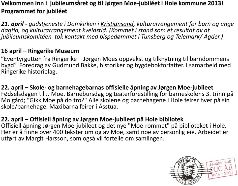 (Kommet i stand som et resultat av at jubileumskomitéen tok kontakt med bispedømmet i Tunsberg og Telemark/ Agder.