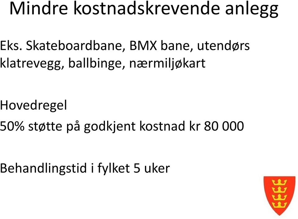 ballbinge, nærmiljøkart Hovedregel 50% støtte