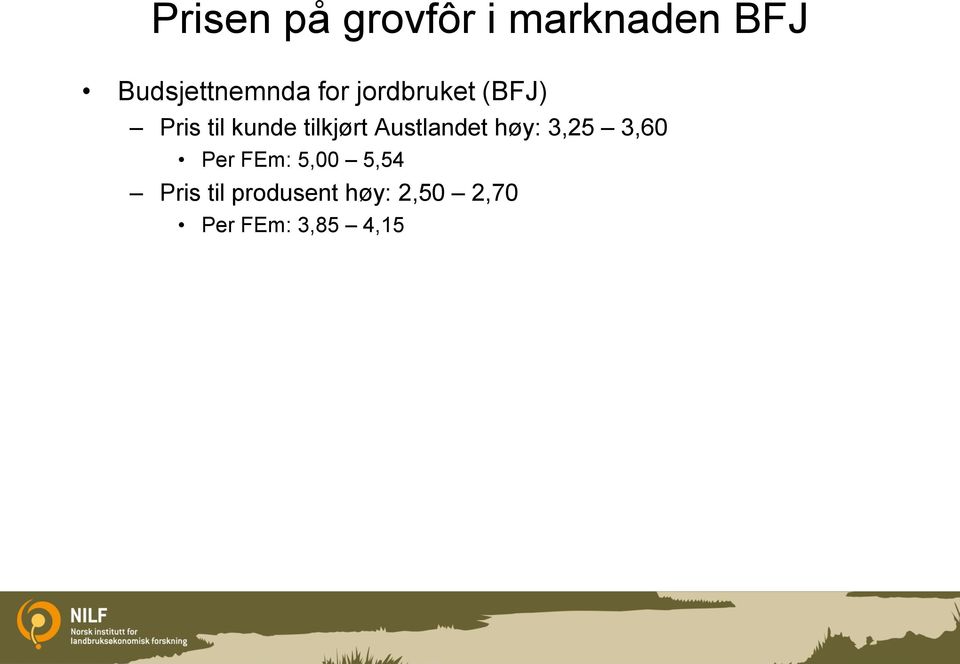 kunde tilkjørt Austlandet høy: 3,25 3,60 Per