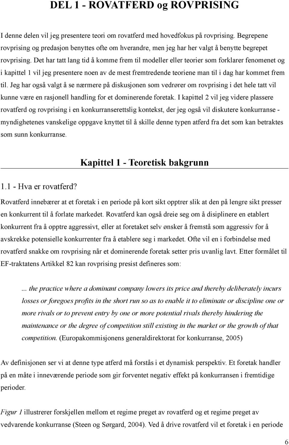 Det har tatt lang tid å komme frem til modeller eller teorier som forklarer fenomenet og i kapittel 1 vil jeg presentere noen av de mest fremtredende teoriene man til i dag har kommet frem til.