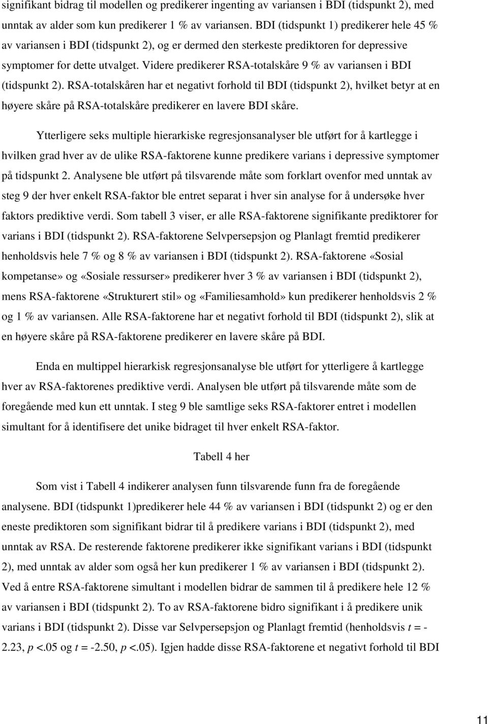 Videre predikerer RSA-totalskåre 9 % av variansen i BDI (tidspunkt 2).