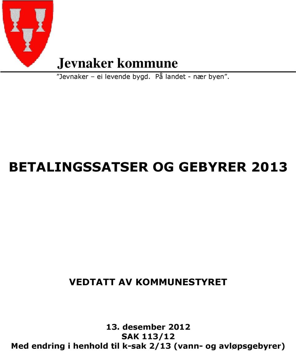 BETALINGSSATSER OG GEBYRER 2013 VEDTATT AV