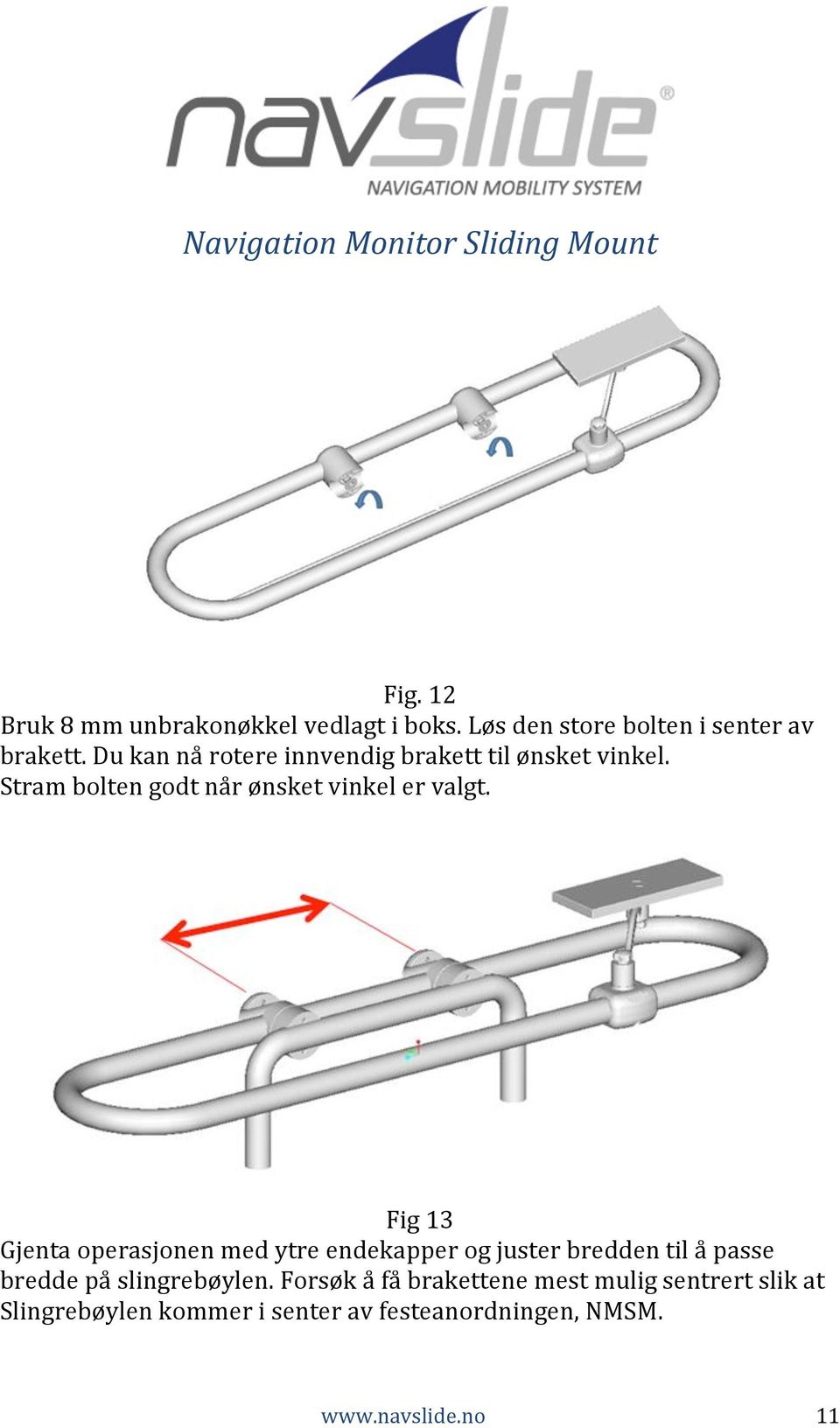 Fig 13 Gjenta operasjonen med ytre endekapper og juster bredden til å passe bredde på slingrebøylen.