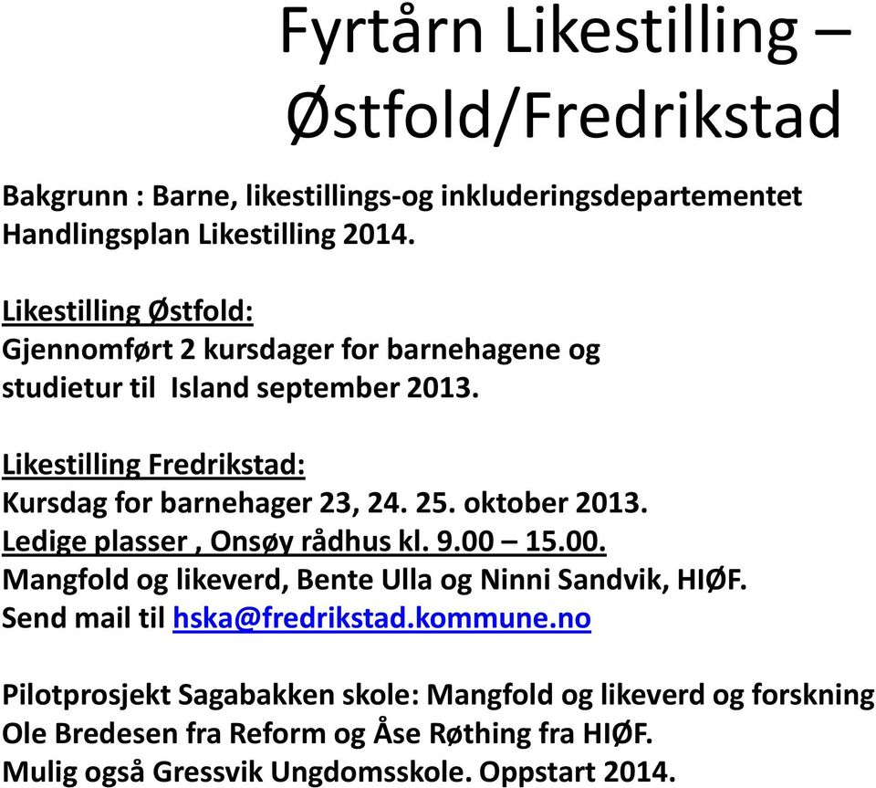 Likestilling Fredrikstad: Kursdag for barnehager 23, 24. 25. oktober 2013. Ledige plasser, Onsøy rådhus kl. 9.00 