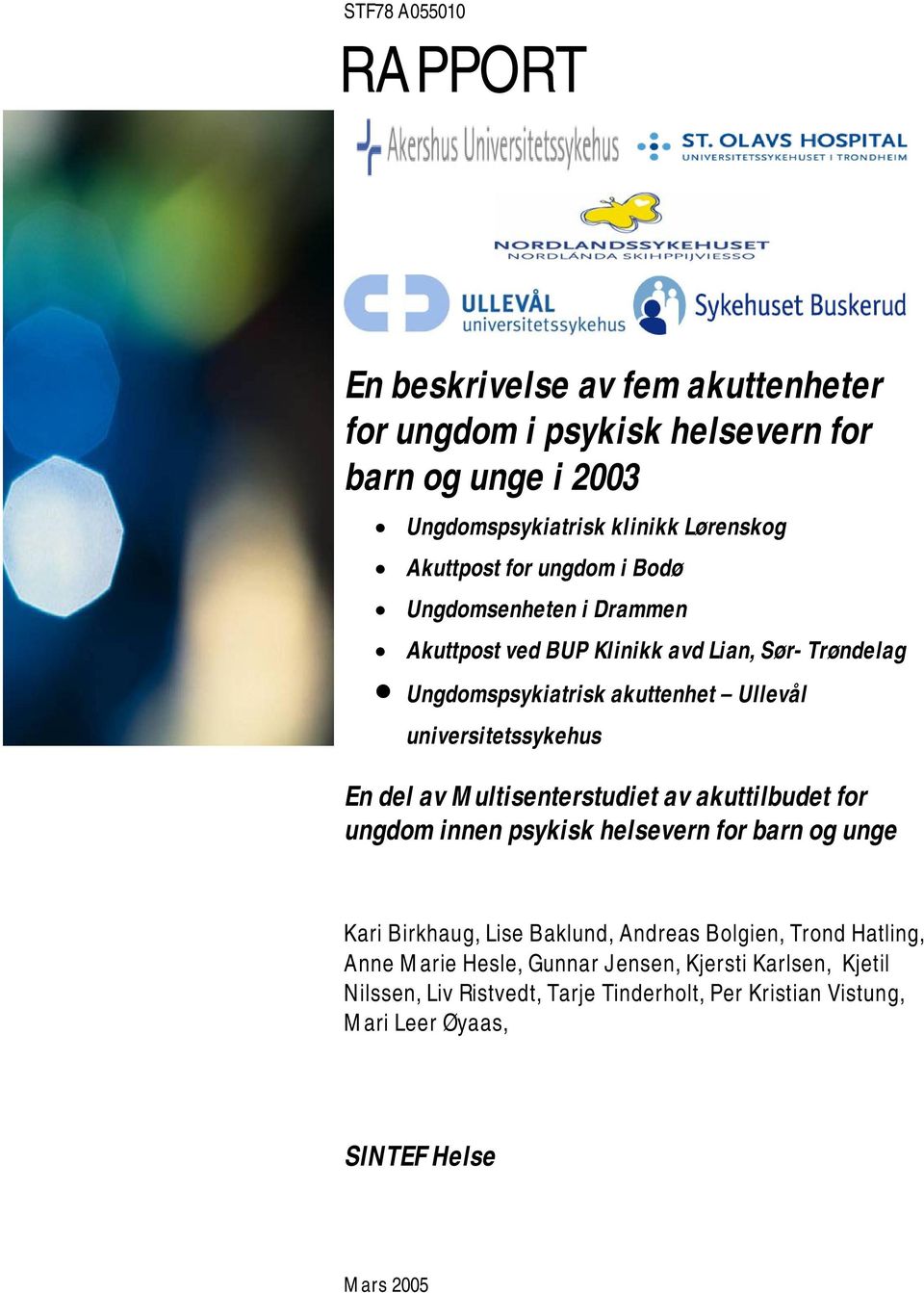 universitetssykehus En del av Multisenterstudiet av akuttilbudet for ungdom innen psykisk helsevern for barn og unge Kari Birkhaug, Lise Baklund, Andreas