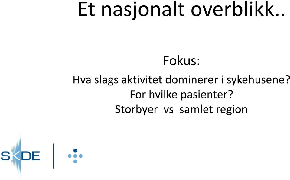 dominerer i sykehusene?