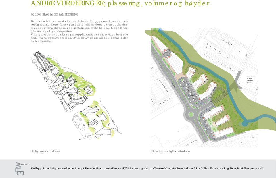 Vi har ønsket at elveparken og uteoppholdsarealene for studentboligene skulle kunne oppfattes som en utvidelse av grøntområdet i denne delen av