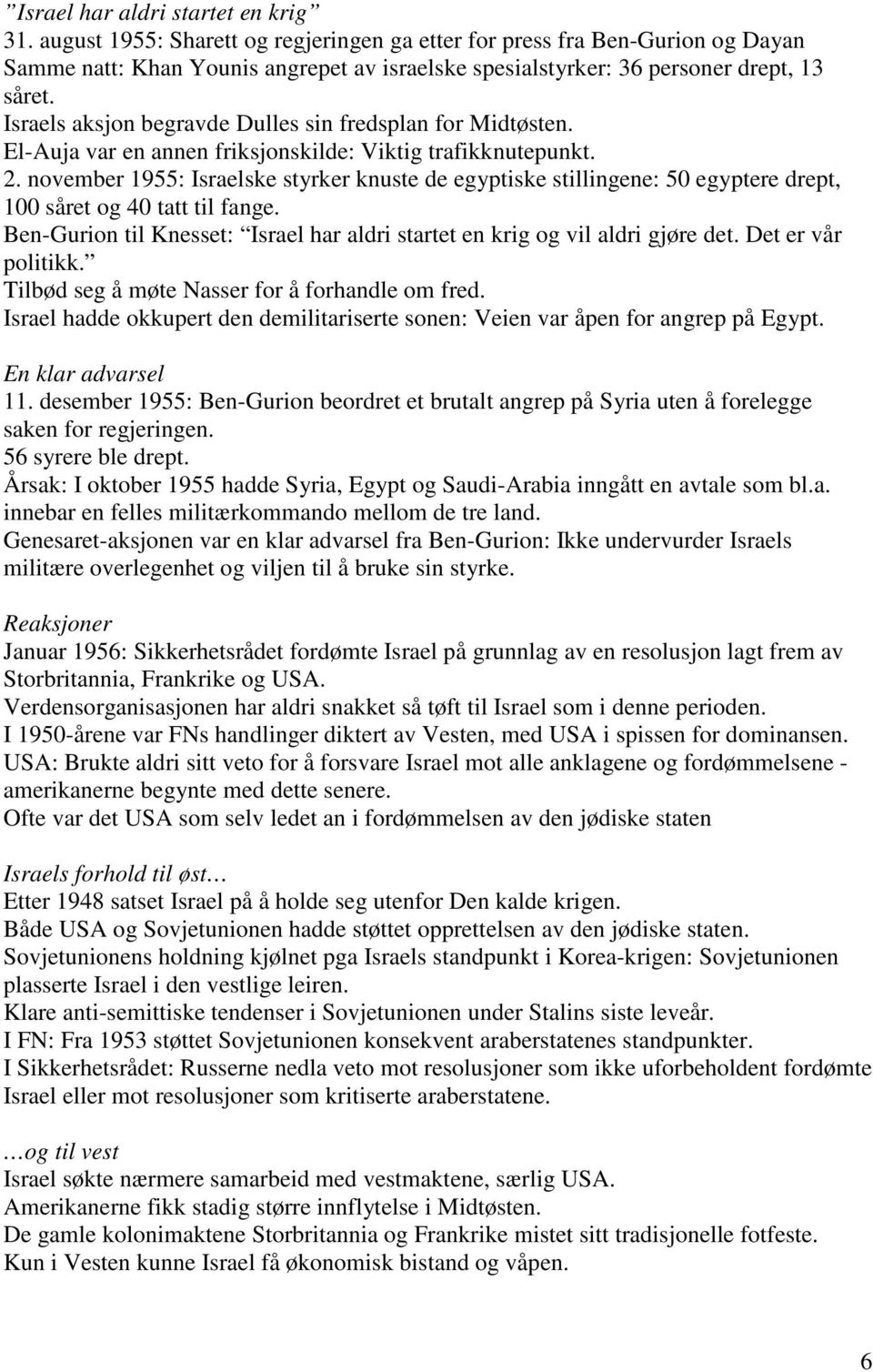 Israels aksjon begravde Dulles sin fredsplan for Midtøsten. El-Auja var en annen friksjonskilde: Viktig trafikknutepunkt. 2.