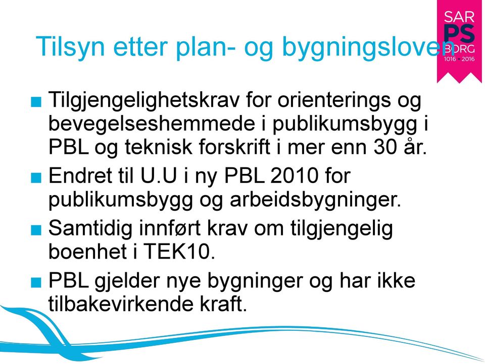 Endret til U.U i ny PBL 2010 for publikumsbygg og arbeidsbygninger.