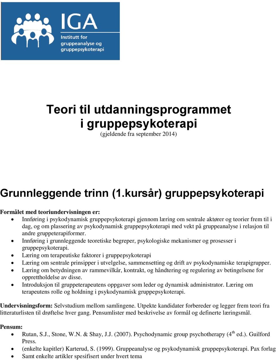 psykodynamisk gruppepsykoterapi med vekt på gruppeanalyse i relasjon til andre gruppeterapiformer.