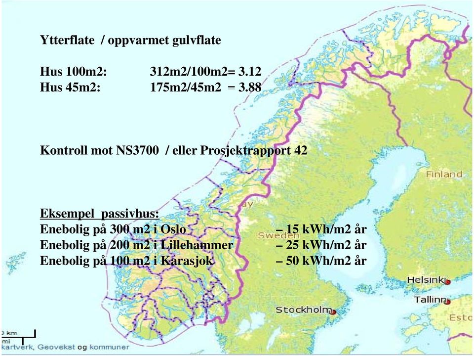 88 Kontroll mot NS3700 / eller Prosjektrapport 42 Eksempel passivhus: