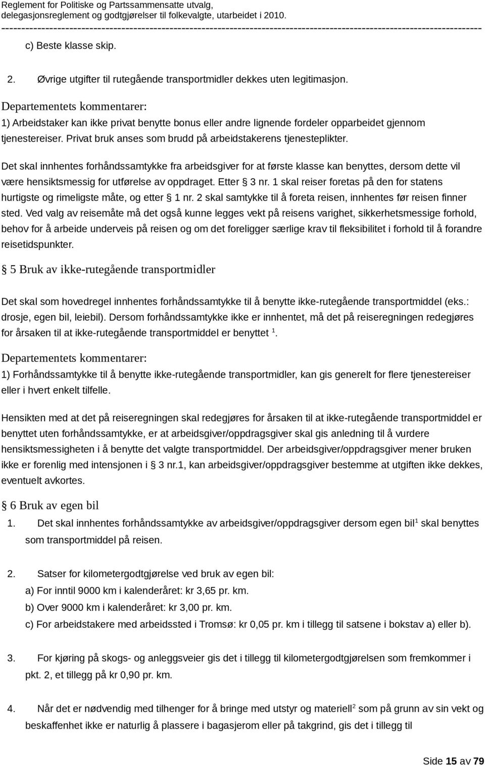 Privat bruk anses som brudd på arbeidstakerens tjenesteplikter.