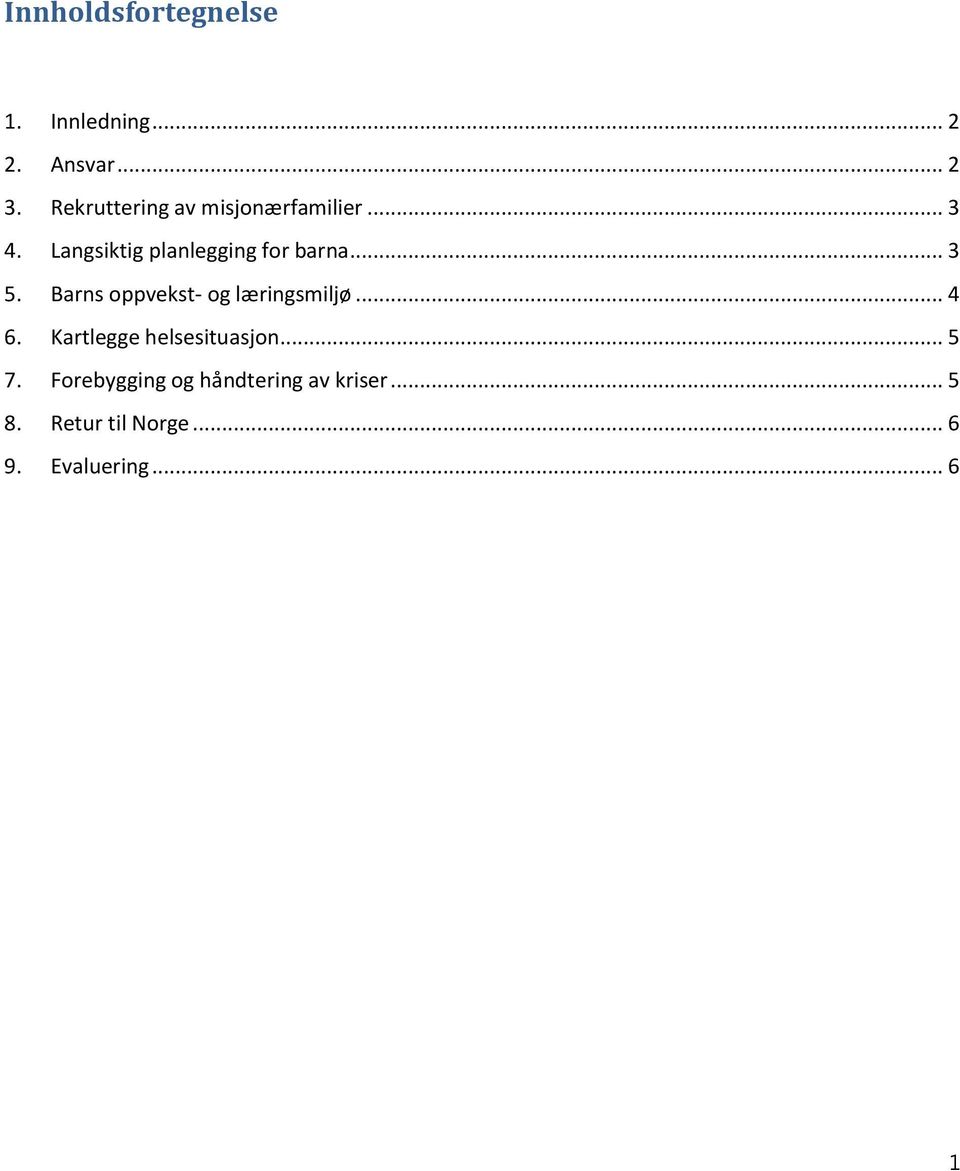 .. 3 5. Barns oppvekst- og læringsmiljø... 4 6. Kartlegge helsesituasjon.