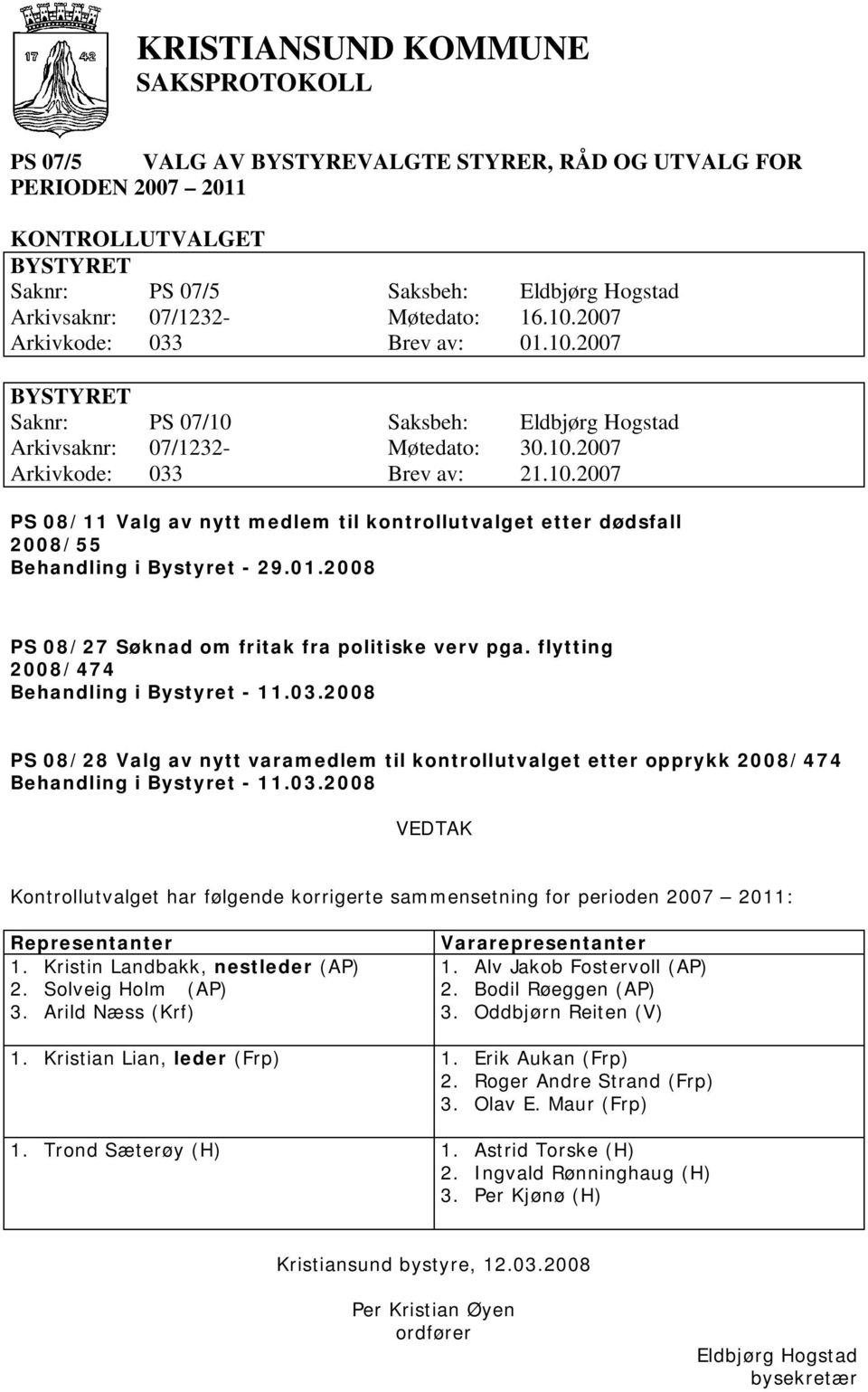 01.2008 PS 08/27 Søknad om fritak fra politiske verv pga. flytting 2008/474 Behandling i Bystyret - 11.03.