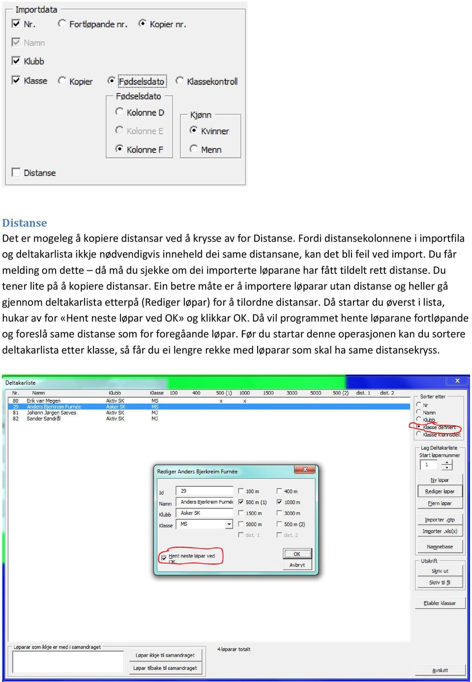 Du får melding om dette då må du sjekke om dei importerte løparane har fått tildelt rett distanse. Du tener lite på å kopiere distansar.