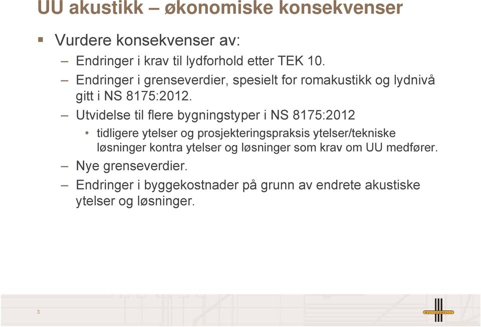 Utvidelse til flere bygningstyper i NS 8175:2012 tidligere ytelser og prosjekteringspraksis