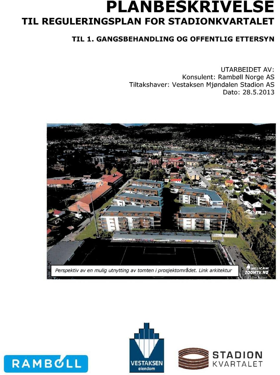 Rambøll Norge AS Tiltakshaver: Vestaksen Mjøndalen Stadion AS Dato: 28.5.