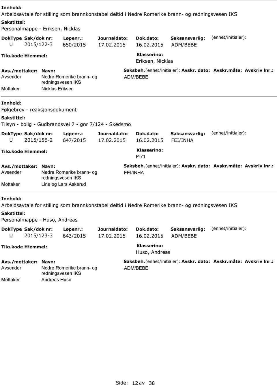 : ADM/BEBE Mottaker Nicklas Eriksen Følgebrev - reaksjonsdokument Tilsyn - bolig - Gudbrandsvei 7 - gnr 7/124 - Skedsmo 2015/156-2 647/2015 Avs.